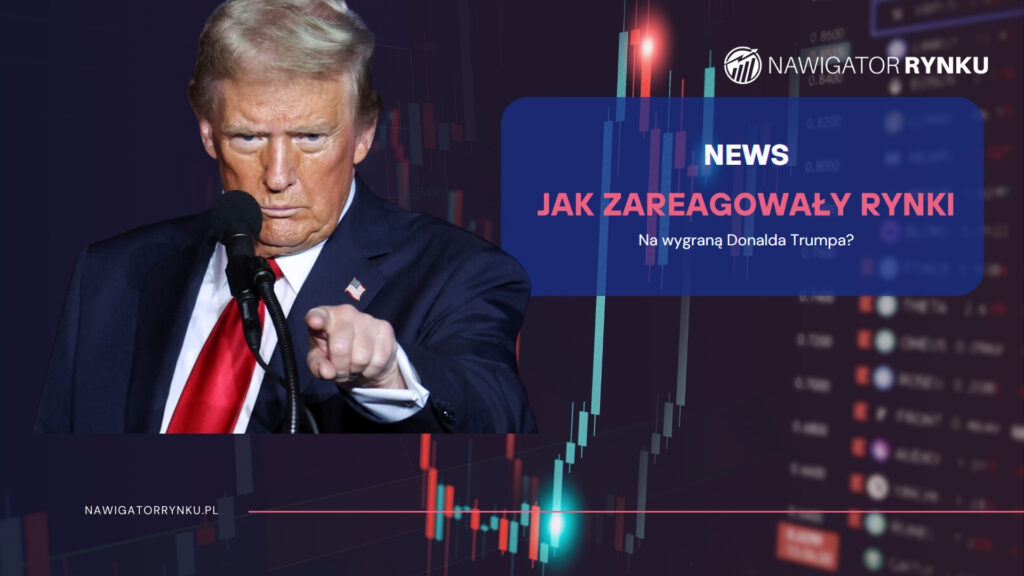 Rynki finansowe reagują na wygraną Donalda Trumpa