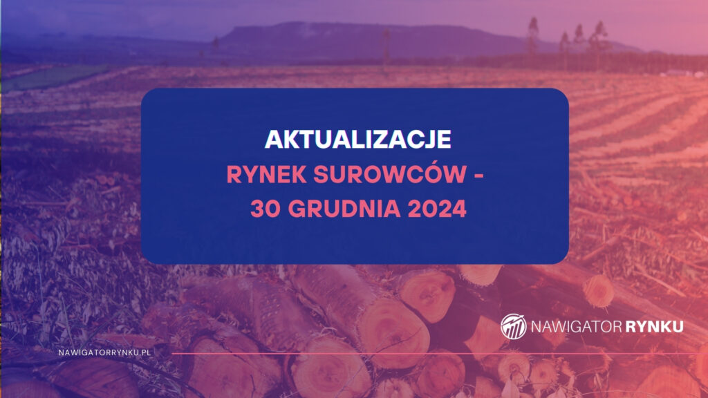 Przegląd kalendarza makroekonomicznego – surowce – grudzień 2024